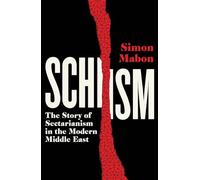 Schism: The Story of Sectarianism in the Modern Middle East