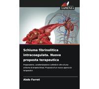 Schiuma fibrinolitica intracoagulata. Nuova proposta terapeutica: Preparazione, caratterizzazione e attività in vitro di una schiuma di streptochinasi. Proposta di un nuovo approccio terapeutico