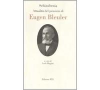 Schizofrenia. Attualità del pensiero di Eugen Bleuler. Ediz. italiana e inglese