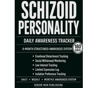 Schizoid Personality 6-Month Awareness Journal: Structured Daily Awareness and Reflection for Emotional Detachment, Social Withdrawal, Low Interest, ... - Includes Weekly and Monthly Reviews