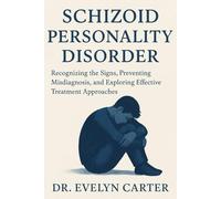 Schizoid Personality Disorder: Recognizing the Signs, Preventing Misdiagnosis, and Exploring Effective Treatment Approaches