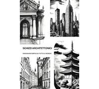 SCHIZZI ARCHITETTONICI: DISEGNARE EDIFICI DA TUTTO IL MONDO