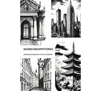 SCHIZZI ARCHITETTONICI: DISEGNARE EDIFICI DA TUTTO IL MONDO