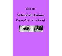 Schizzi di anima. E quando se non adesso?