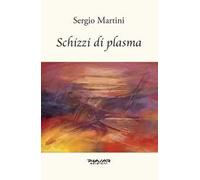 Schizzi di plasma - Martini Sergio