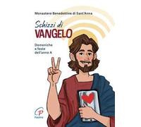 Schizzi di Vangelo. Domeniche e feste dell’anno A. Ediz. a colori