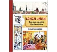 Schizzi urbani. Come trarre ispirazione dalla vita quotidiana