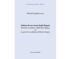 Schizzo di una storia degli zingari. Dei loro costumi e della loro lingua con un piccolo vocabolario della loro lingua