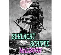 Schlachtschiffe Malbuch: Färbung Seiten Von Alten Und Modernen Kriegsschiffen U-Booten Zerstörern Kreuzern Galeonen Piraten Galeeren Kanonen Marine ... Stressabbau | Kinder Erwachsene Jugendliche