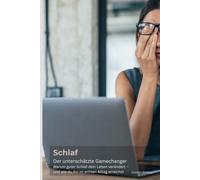Schlaf - der unterschätzte Gamechanger: Warum guter Schlaf dein Leben verändert - und wie du ihn im echten Alltag erreichst. Mit Selbsttest, Mythen-Check, FAQ und Verständnis-Fragen