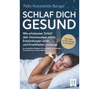 Schlaf dich gesund - wie erholsamer Schlaf dein Immunsystem stärkt, Entzündungen senkt und Krankheiten vorbeugt: Der ganzheitliche Ratgeber für ... Immunstärkung und innere Balance
