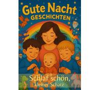 Schlaf schön, kleiner Schatz: Meine ersten Gute Nacht Geschichten