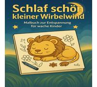 Schlaf schön, kleiner Wirbelwind: Ein beruhigendes Mal- und Rätselbuch zum Einschlafen - mit echten Tieren, kleinen Aufgaben & liebevollen Worten