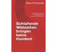 Schlafende Webseiten bringen keine Kunden!: Wie Du Deine Webseite in einen digitalen Verkäufer verwandelst, der 24/7 Leads gewinnt - clever, automatisiert und ohne Akquise-Stress