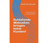 Schlafende Webseiten bringen keine Kunden!: Wie Du Deine Webseite in einen digitalen Verkäufer verwandelst, der 24/7 Leads gewinnt - clever, automatisiert und ohne Akquise-Stress