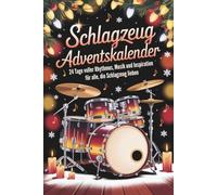 Schlagzeug Adventskalender: 24 Tage voller Rhythmus, Musik und Inspiration für alle, die Schlagzeug lieben