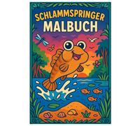Schlammspringer Malbuch: 50 detailreiche Illustrationen aus dem Leben am Wasser und Land: Für Kinder und Erwachsene zur kreativen Entspannung