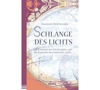 Schlange des Lichts: Das Erwecken der Erd-Kundalini und das Erwachen des weiblichen Lichts