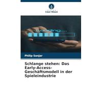 Schlange stehen: Das Early-Access-Geschäftsmodell in der Spieleindustrie