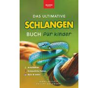 Schlangen: Das Ultimative Schlangenbuch für Kinder: Über 100 erstaunliche Fakten, Fotos, Rätsel & Quizfragen rund um Schlangen