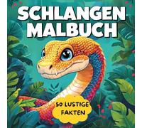 Schlangen Malbuch: 50 Lustige Fakten Über Schlangen Mit Erstaunlichen Anti-strees-illustrationen Für Ein Abenteuer Voller Spaß Und Lernen Für ... Oder Erwachsene, Die Reptilien Lieben