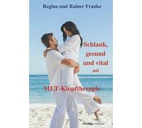 Schlank, gesund und vital: mit MET-Klopftherapie