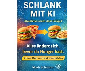 Schlank mit KI - Mit künstlicher Intelligenz Gewicht verlieren - Abnehmen nach dem Einkauf als A4-Arbeitsbuch ohne Diät und Kalorienzählen