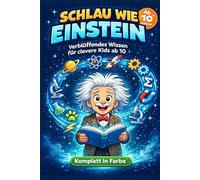 Schlau wie Einstein: Verblüffendes Wissen für clevere Kids ab 10