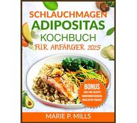 SCHLAUCHMAGEN ADIPOSITAS-KOCHBUCH FÜR ANFÄNGER 2025