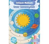 Schlaues Malbuch - Unser Sonnensystem: Entdecken, Staunen, Ausmalen - Wissen und Kreativität für Kinder ab 6 Jahren