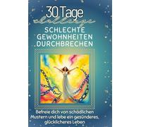 Schlechte Gewohnheiten durchbrechen: Befreie dich von schädlichen Mustern und lebe ein gesünderes, glücklicheres Leben