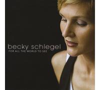 Schlegel, Becky - For All The World To See