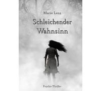 Schleichender Wahnsinn: Wer bist du, wenn die Dunkelheit kommt? Ein märkischer Psychothriller.