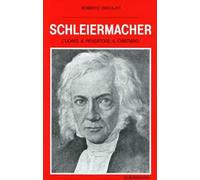 Schleiermacher. L'uomo, il pensatore, il cristiano
