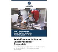 Schleifen von Teilen mit unterbrochener Geometrie: Eine Einführung in die Phänomene bei der Anwendung der konventionellen Schmierungs-Kühlungs-Technologie