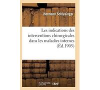 Schlesinger-H Les Indications Des Interventions Chirurgicales Dans L (Tascabile)