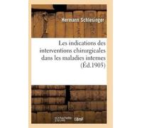 Schlesinger-H Les Indications Des Interventions Chirurgicales Dans L (Tascabile)