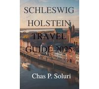 SCHLESWIG HOLSTEIN TRAVEL GUIDE 2026: Coastal towns countryside charm and hidden gems in northern Germany