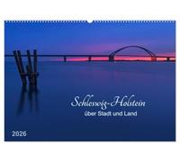 Schleswig-Holstein - über Stadt und Land (Wandkalender 2026 DIN A2 quer), CALVENDO Monatskalender: Die Fehmarnsundbrücke, der Holm in Schleswig, ... weitere sehenswerte Orte Schleswig-Holsteins