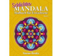 Schlichtes Mandala-Malbuch für Erwachsene - Band 2: 50 Schlichte Mandalas zum Stressabbau und zur Entspannung