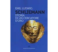 Schliemann. Storia di un cercatore d'oro