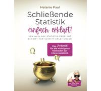 Schließende Statistik einfach erklärt!: Von Null auf Statistik-Profi mit Schritt-für-Schritt-Anleitungen: Das „Kochbuch“ für die wichtigsten Methoden der Inferenzstatistik