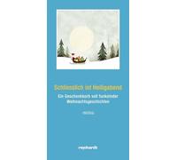 Schliesslich ist Heiligabend: Ein Geschenkkorb voll funkelnder Weihnachtsgeschichten