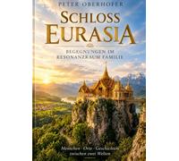 SCHLOSS EURASIA: Begegnungen im Resonanzraum Familie