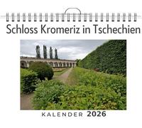 Schloss Kromeriz in Tschechien: (Wandkalender 2026, Kalender DIN A4 quer, Monatskalender im Querformat mit Kalendarium, das perfekte Geschenk)