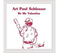 Schlosser, Art Paul - Be My Valentine