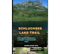 SCHLUCHSEE LAKE TRAIL HIKING GUIDE 2026: Exploring Germany’s Largest Reservoir by Foot