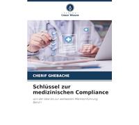 Schlüssel zur medizinischen Compliance: von der Idee bis zur weltweiten MarkteinführungBand I