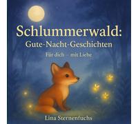 Schlummerwald: Gute-Nacht-Geschichten: Für dich - mit Liebe