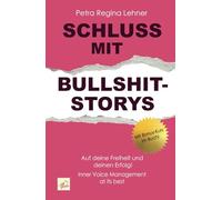 Schluss mit Bullshit-Storys: Auf deine Freiheit und deinen Erfolg! Inner Voice Management at its best